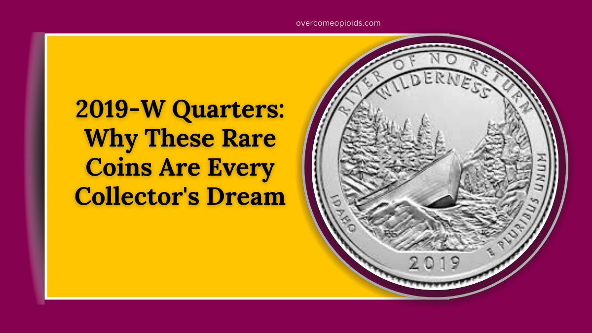 2019-W Quarters Why These Rare Coins Are Every Collector's Dream (1)