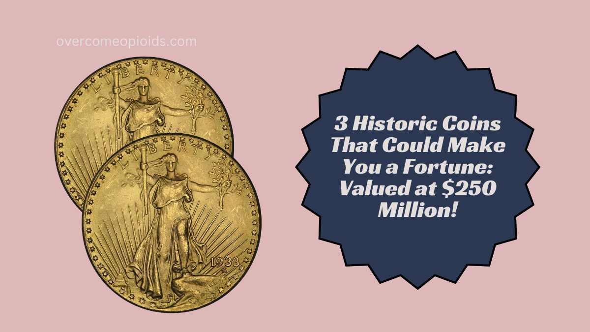 3 Historic Coins That Could Make You a Fortune Valued at $250 Million!