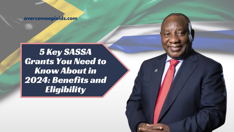 5 Key SASSA Grants You Need to Know About in 2024: Benefits and Eligibility