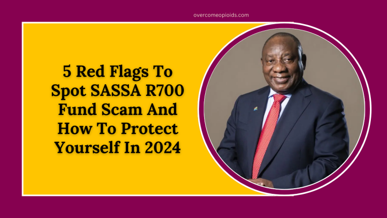 5 Red Flags To Spot SASSA R700 Fund Scam And How To Protect Yourself In 2024