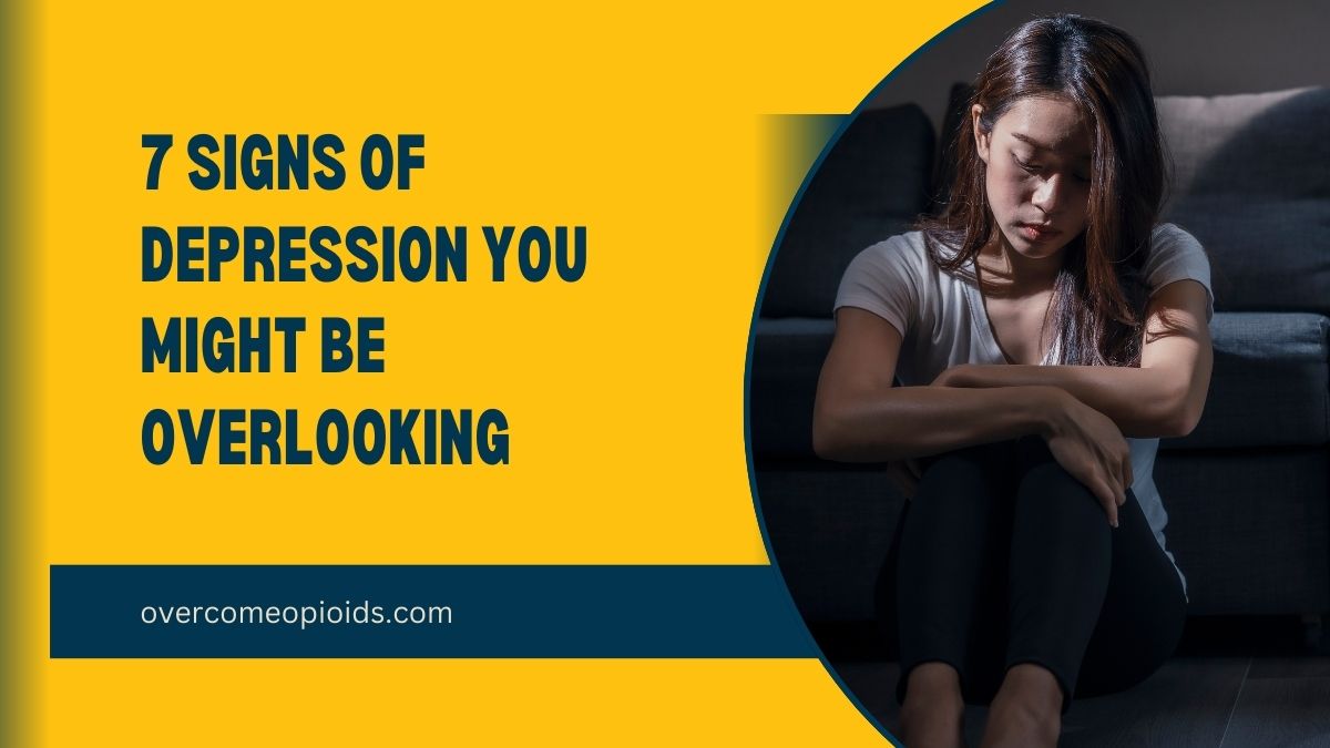 7 Signs of Depression You Might Be Overlooking