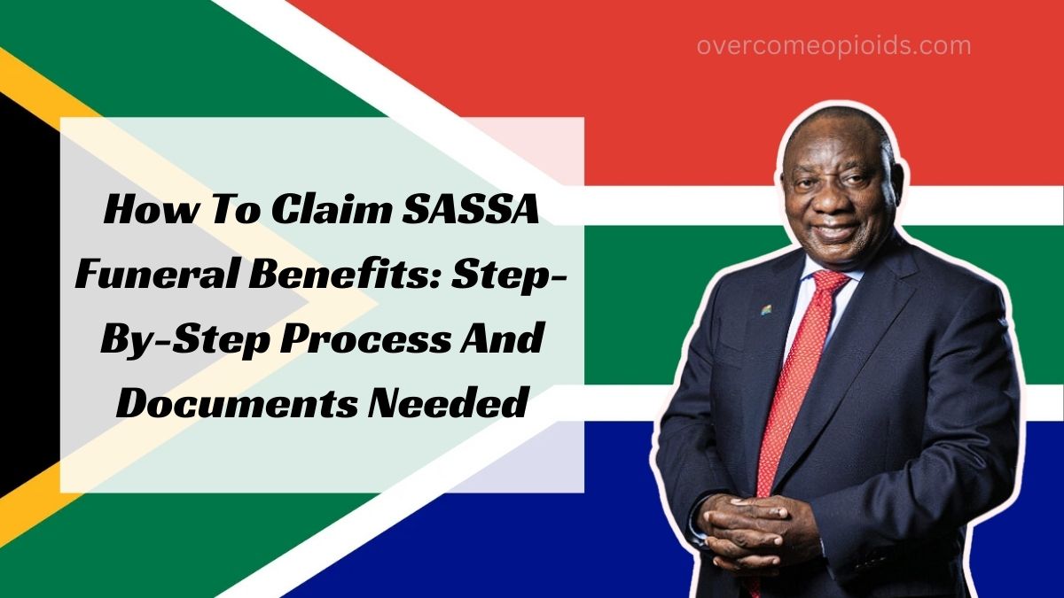 How To Claim SASSA Funeral Benefits: Step-By-Step Process And Documents Needed