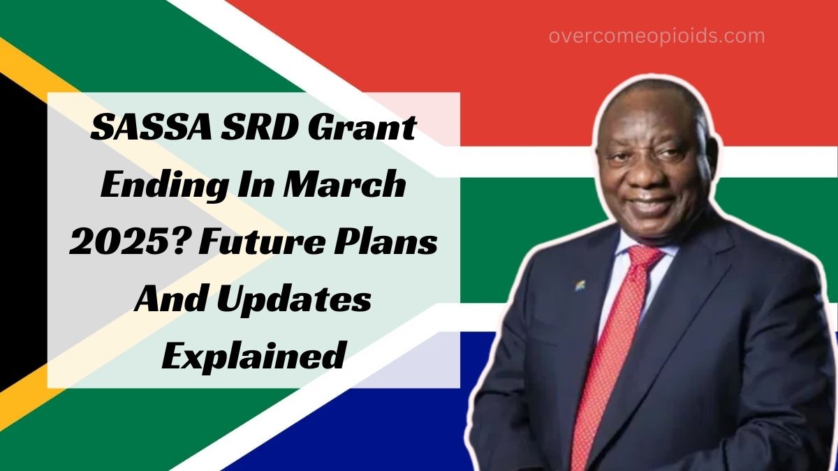 SASSA SRD Grant Ending In March 2025? Future Plans And Updates Explained