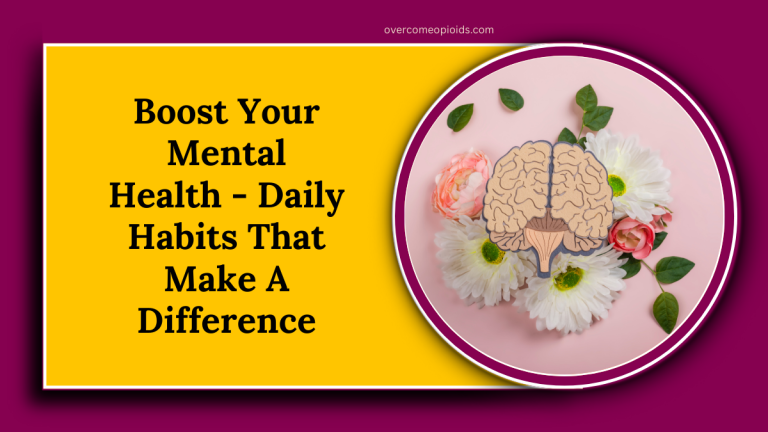 Boost Your Mental Health - Daily Habits That Make A Difference