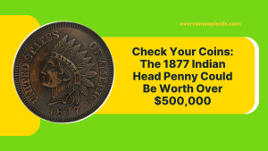 Check Your Coins The 1877 Indian Head Penny Could Be Worth Over $500,000