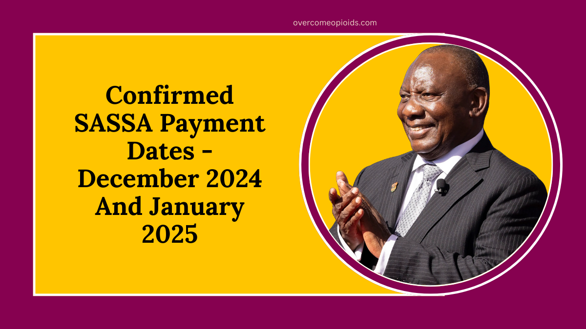 Confirmed SASSA Payment Dates - December 2024 And January 2025