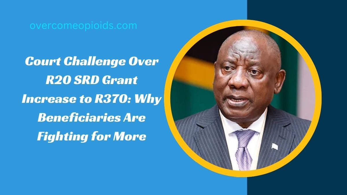 Court Challenge Over R20 SRD Grant Increase to R370: Why Beneficiaries Are Fighting for More