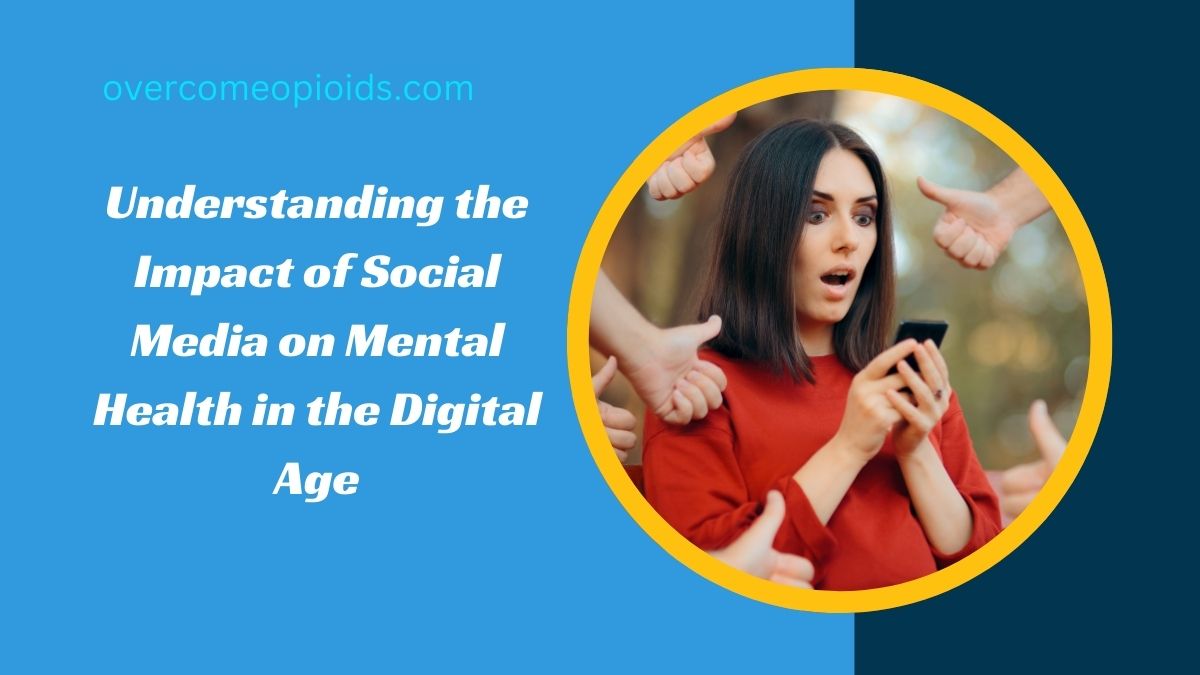 Understanding the Impact of Social Media on Mental Health in the Digital Age