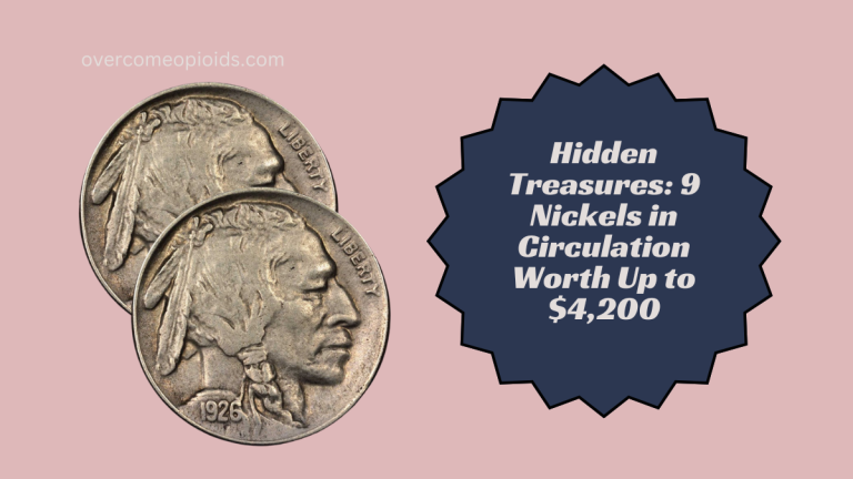 Hidden Treasures 9 Nickels in Circulation Worth Up to $4,200