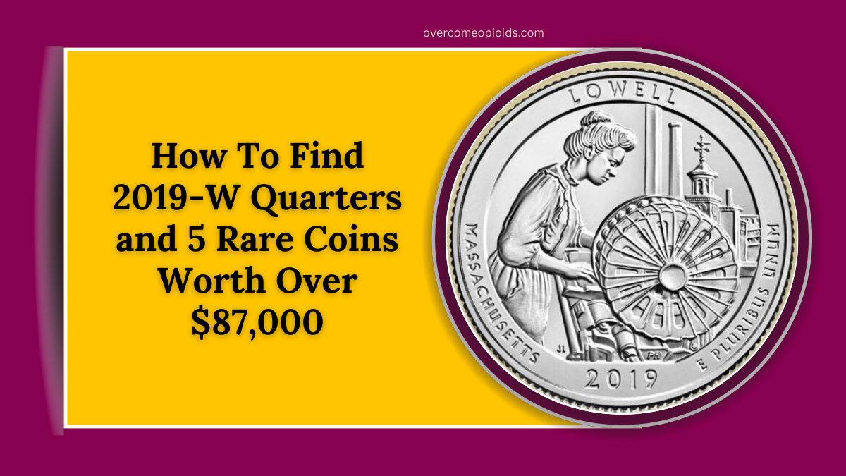 How To Find 2019-W Quarters and 5 Rare Coins Worth Over $87,000