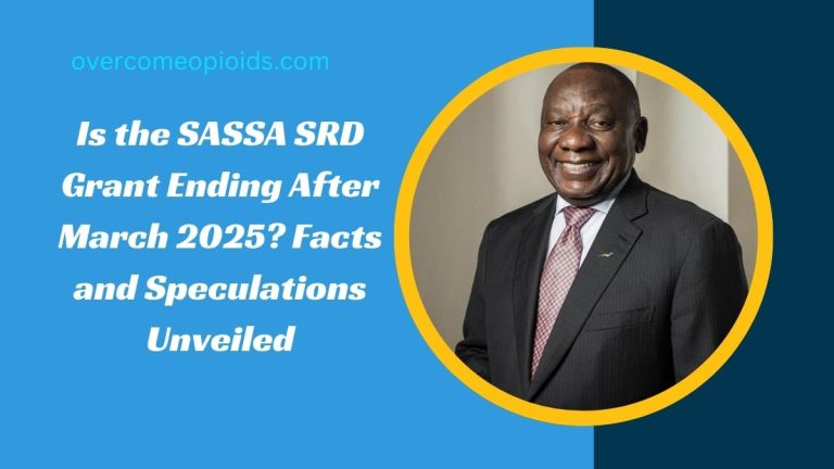 Is the SASSA SRD Grant Ending After March 2025? Facts and Speculations Unveiled