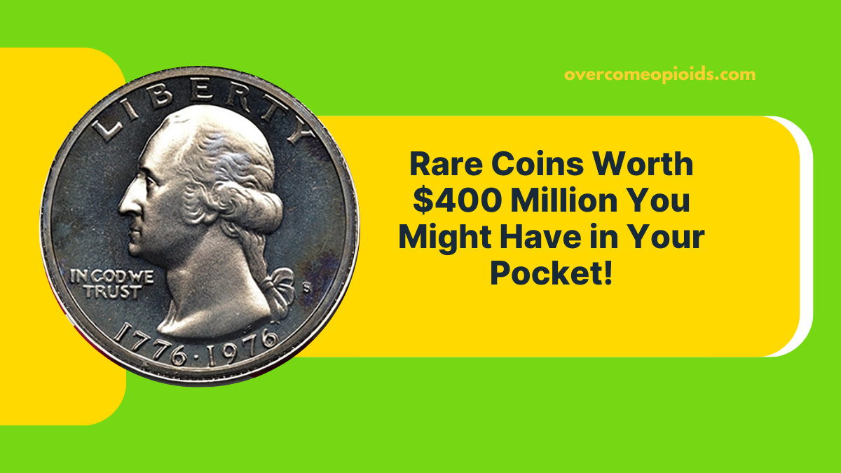 Rare Coins Worth $400 Million You Might Have in Your Pocket!