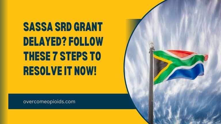 SASSA SRD Grant Delayed? Follow These 7 Steps to Resolve It Now!