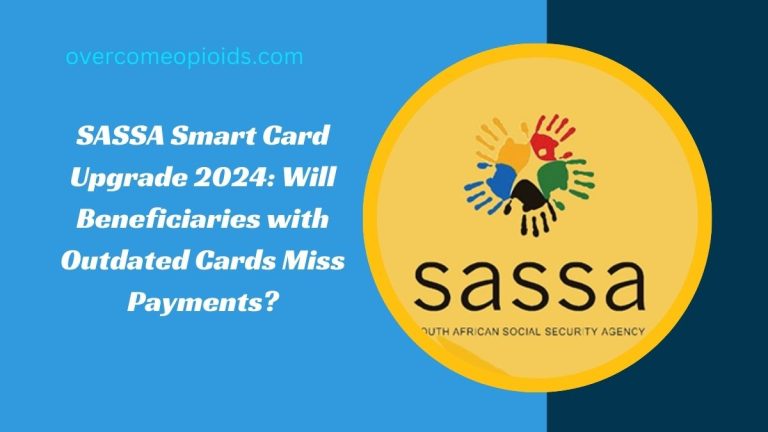 SASSA Smart Card Upgrade 2024: Will Beneficiaries with Outdated Cards Miss Payments?