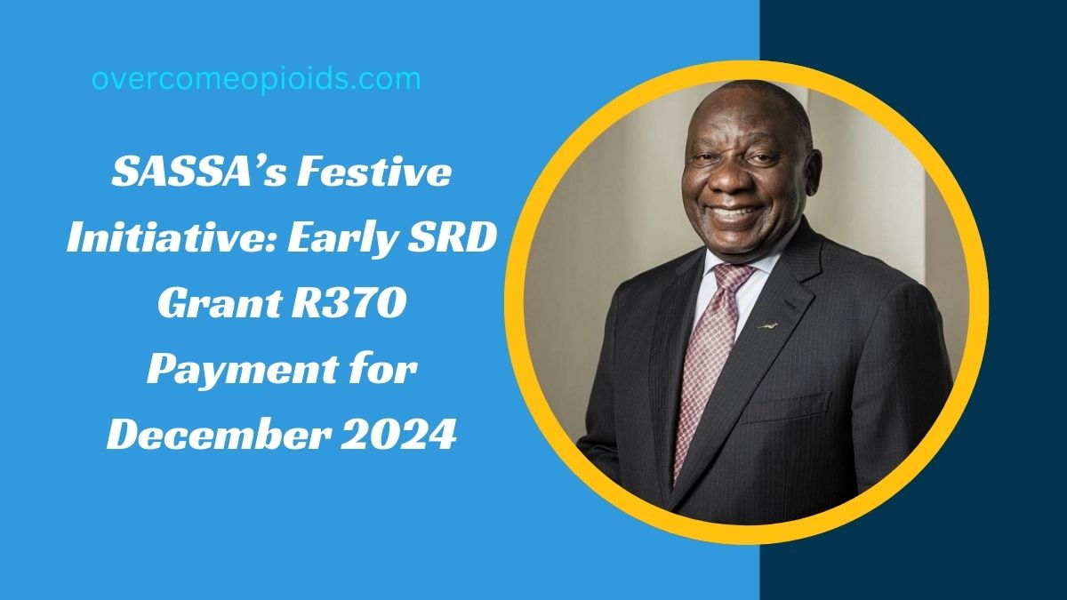 SASSA’s Festive Initiative: Early SRD Grant R370 Payment for December 2024