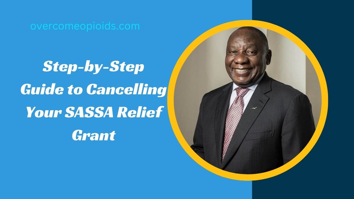 Step-by-Step Guide to Cancelling Your SASSA Relief Grant