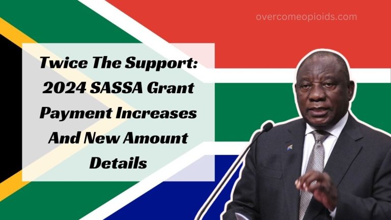 Twice The Support: 2024 SASSA Grant Payment Increases And New Amount Details