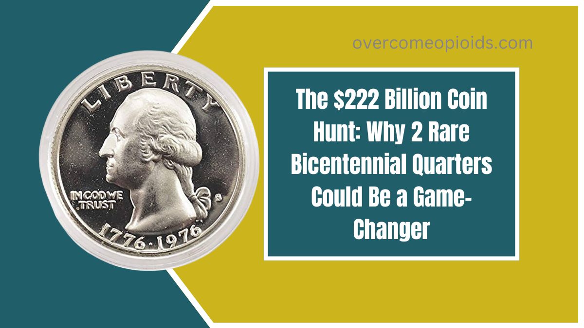 The $222 Billion Coin Hunt: Why 2 Rare Bicentennial Quarters Could Be a Game-Changer