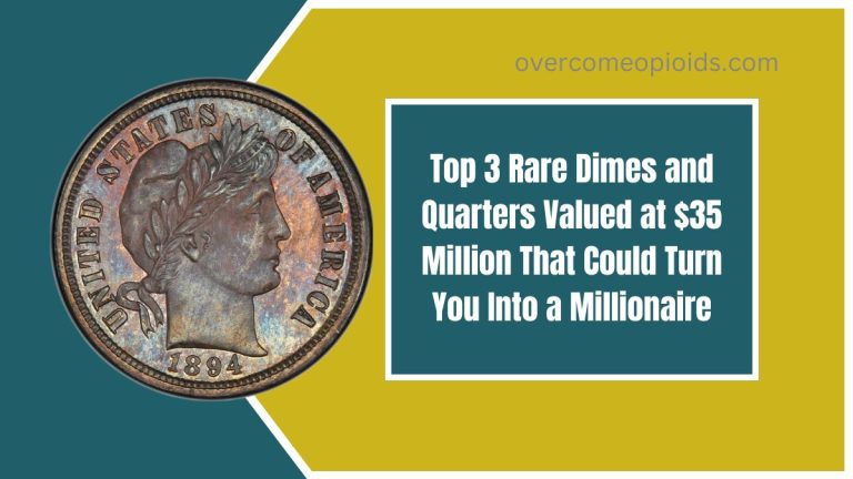 Top 3 Rare Dimes and Quarters Valued at $35 Million That Could Turn You Into a Millionaire