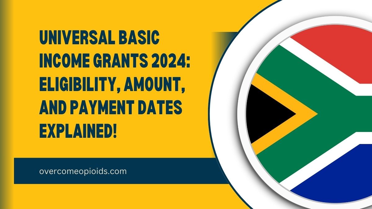 Universal Basic Income Grants 2024: Eligibility, Amount, and Payment Dates Explained!