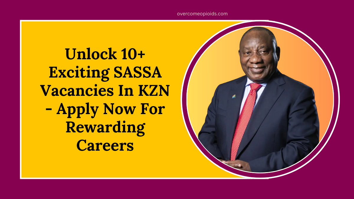 Unlock 10+ Exciting SASSA Vacancies In KZN - Apply Now For Rewarding Careers