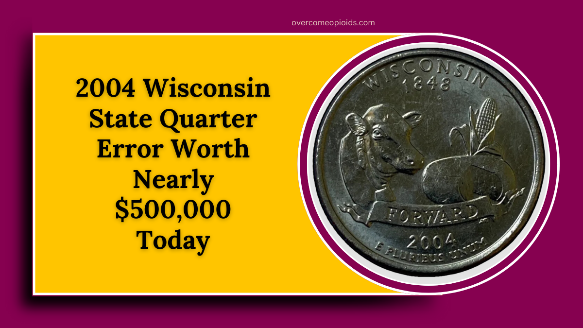 Why The 2004 Wisconsin State Quarter Error Could Be Worth Nearly $500,000 Today